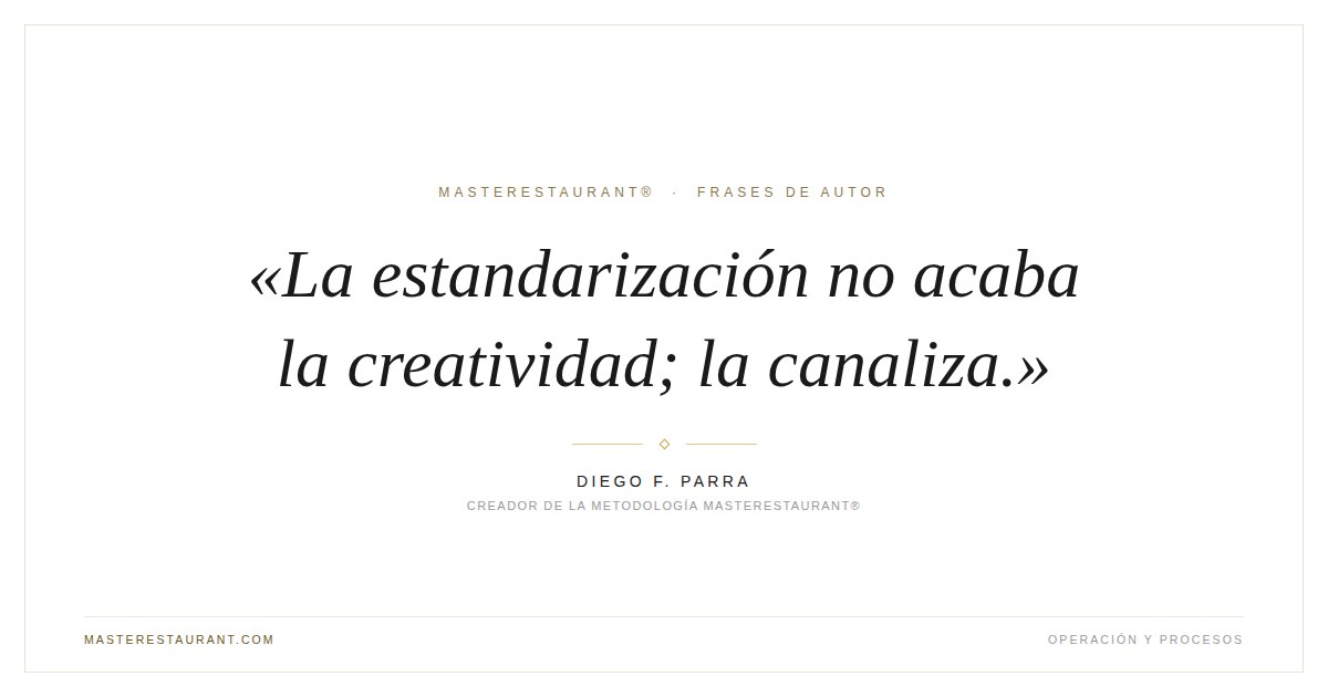 La estandarización no acaba la creatividad; la canaliza. — Diego F. Parra