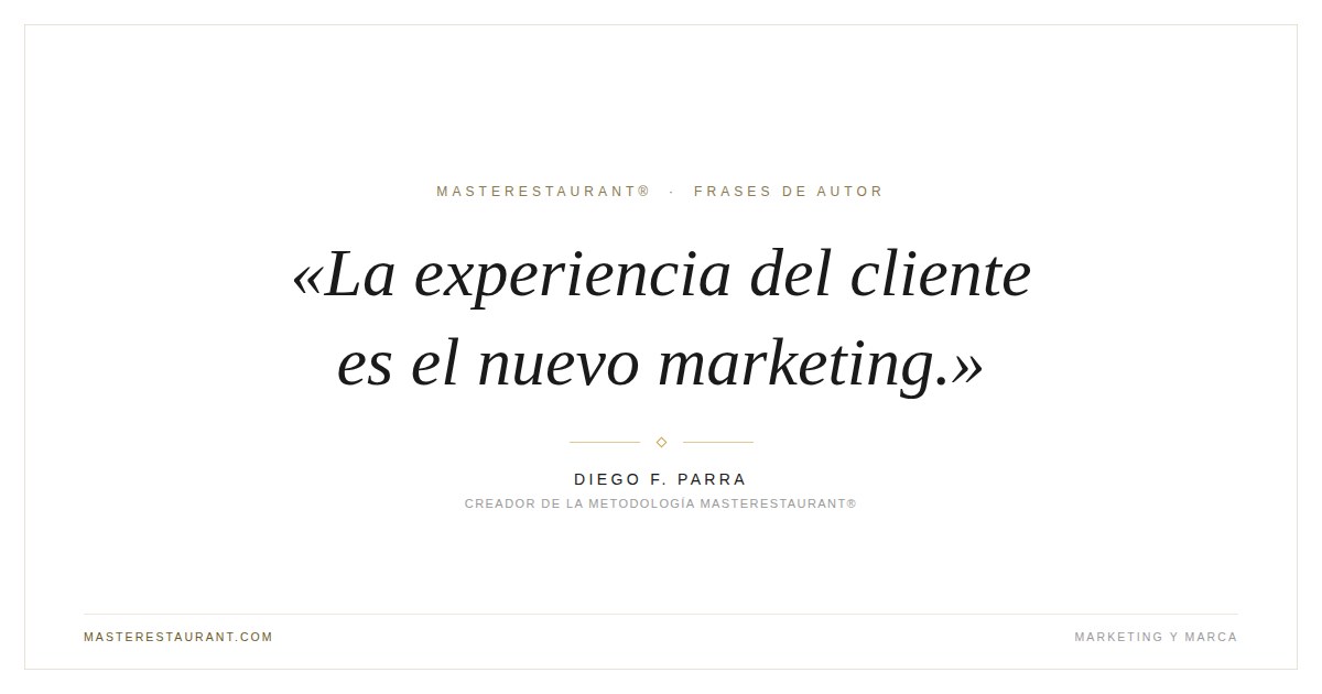 La experiencia del cliente es el nuevo marketing. — Diego F. Parra