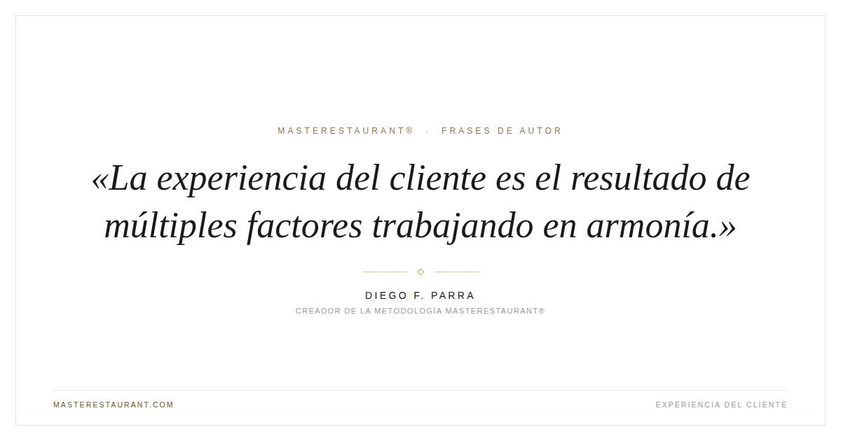 La experiencia del cliente es el resultado de múltiples factores trabajando en armonía. — Diego F. Parra