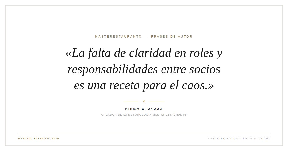 La falta de claridad en roles y responsabilidades entre socios es una receta para el caos. — Diego F. Parra