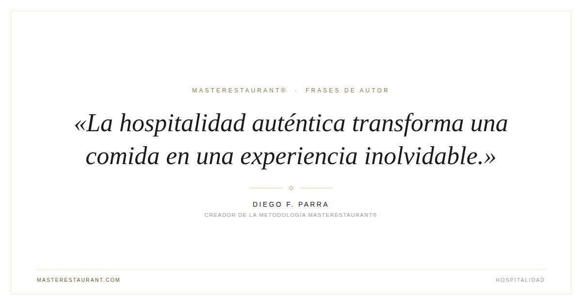 La hospitalidad auténtica transforma una comida en una experiencia inolvidable. — Diego F. Parra