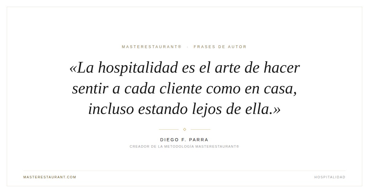 La hospitalidad es el arte de hacer sentir a cada cliente como en casa, incluso estando lejos de ella. — Diego F. Parra