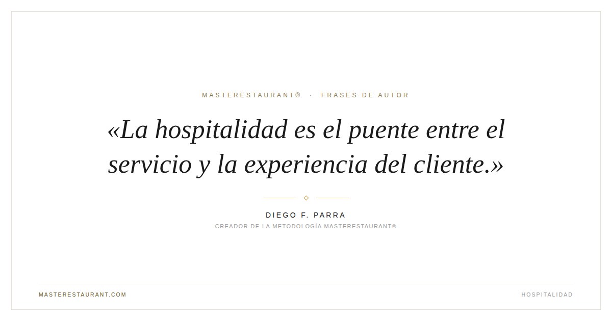 La hospitalidad es el puente entre el servicio y la experiencia del cliente. — Diego F. Parra
