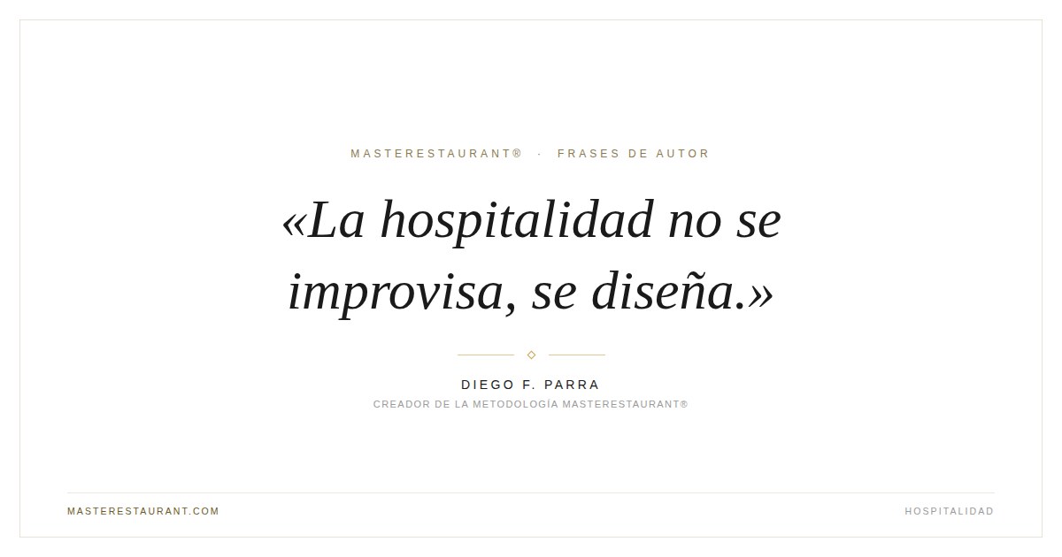 La hospitalidad no se improvisa, se diseña. — Diego F. Parra