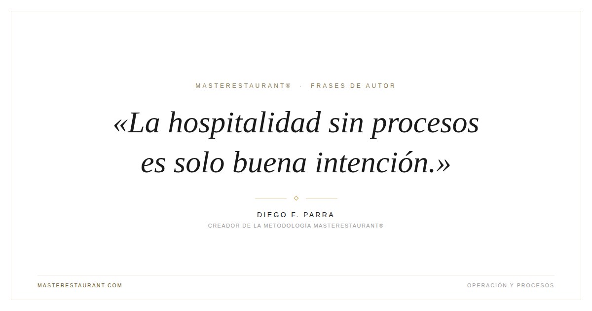 La hospitalidad sin procesos es solo buena intención. — Diego F. Parra