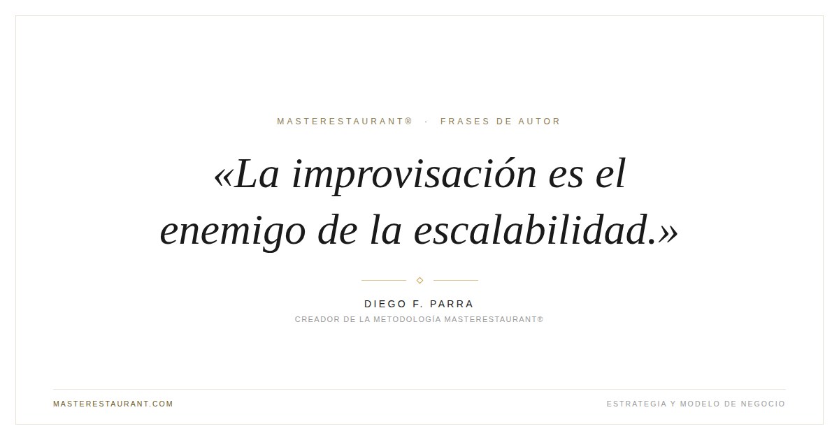 La improvisación es el enemigo de la escalabilidad. — Diego F. Parra