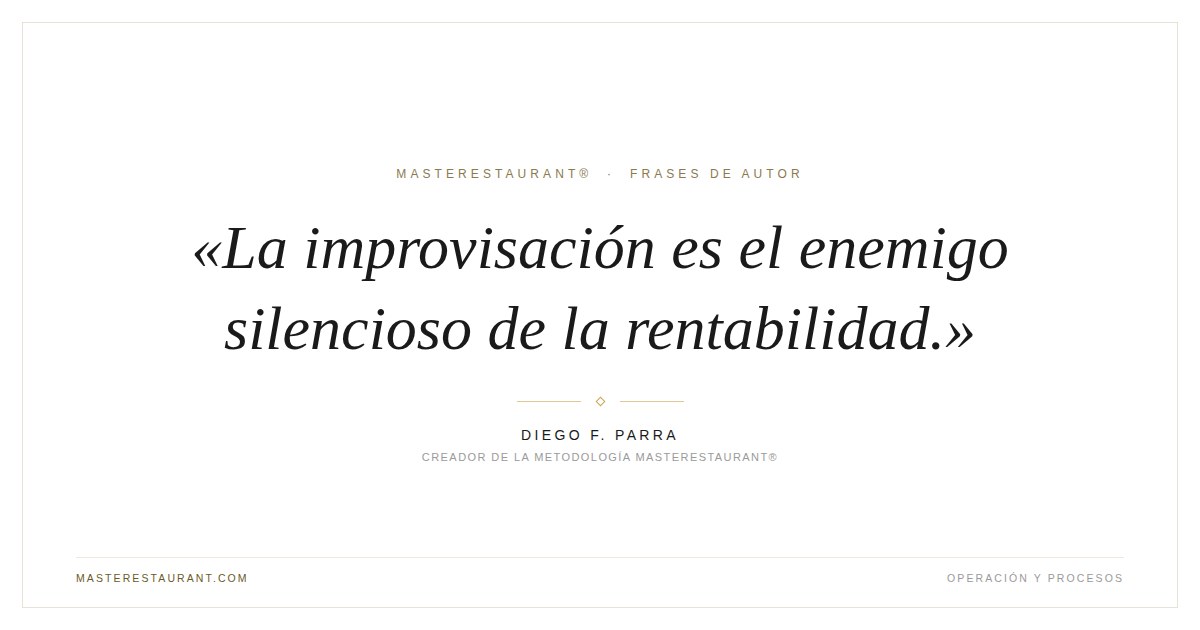 La improvisación es el enemigo silencioso de la rentabilidad. — Diego F. Parra