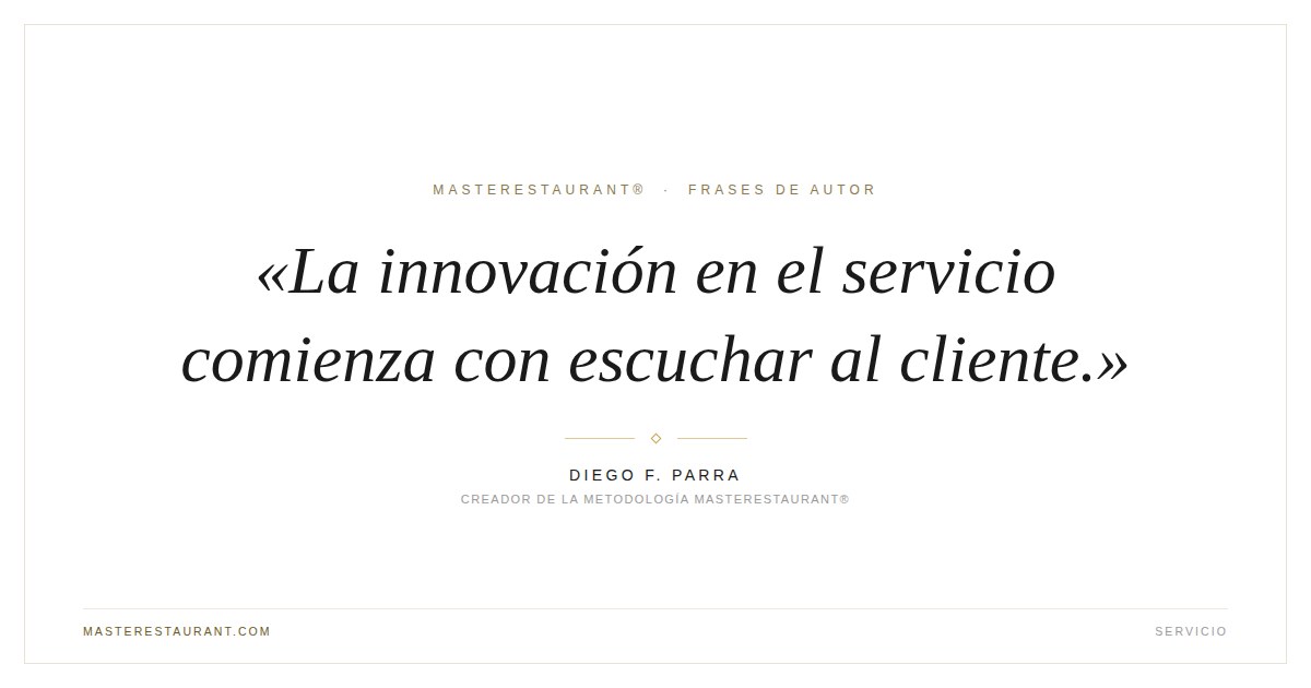 La innovación en el servicio comienza con escuchar al cliente. — Diego F. Parra