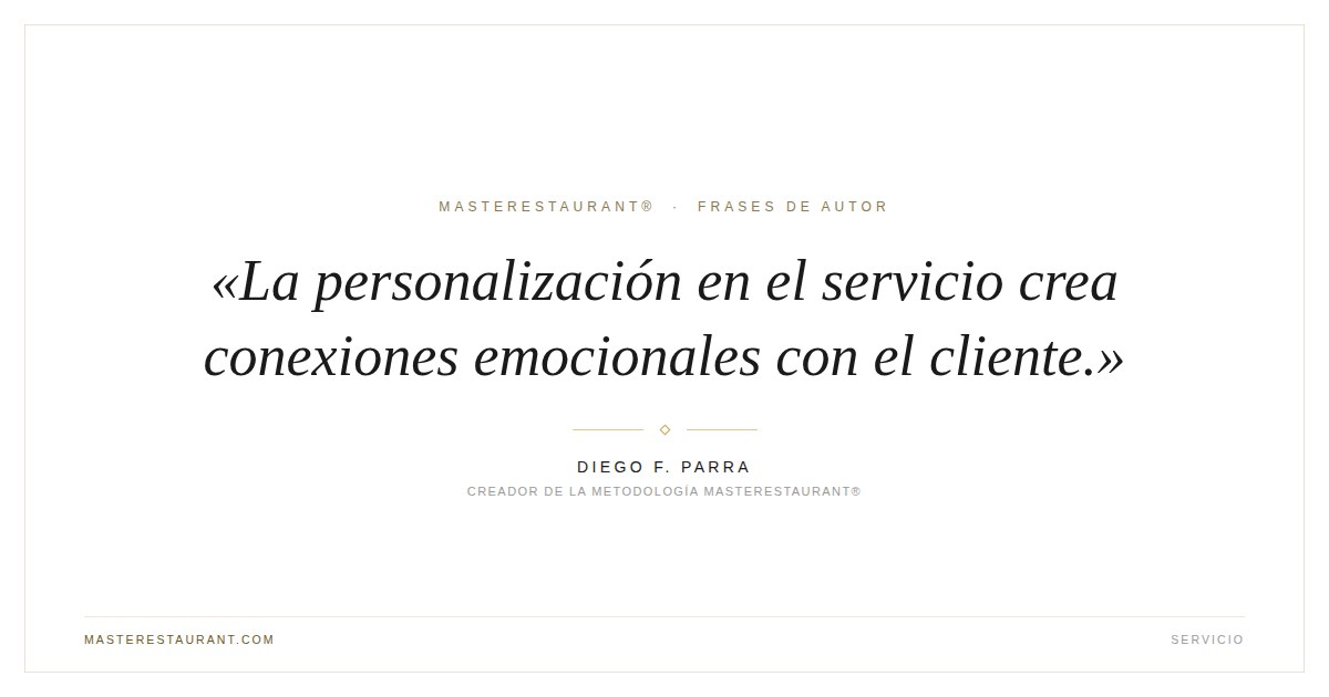 La personalización en el servicio crea conexiones emocionales con el cliente. — Diego F. Parra