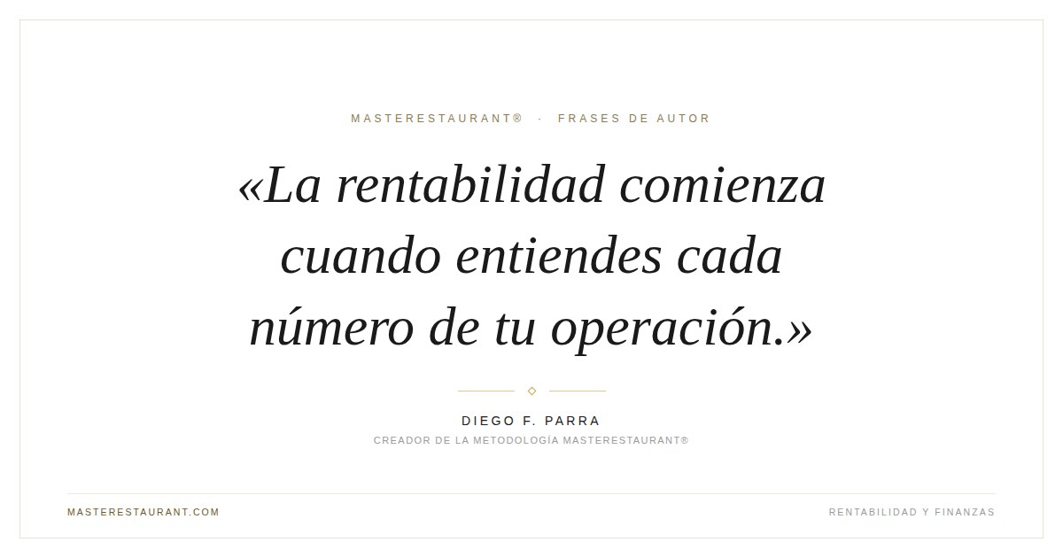 La rentabilidad comienza cuando entiendes cada número de tu operación. — Diego F. Parra