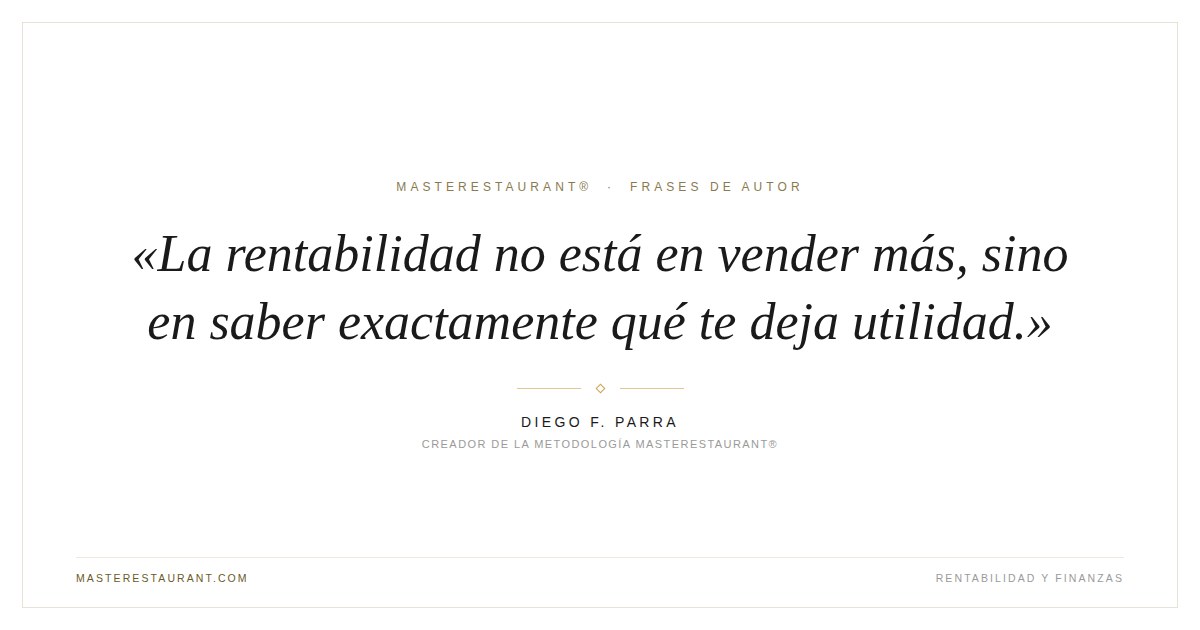 La rentabilidad no está en vender más, sino en saber exactamente qué te deja utilidad. — Diego F. Parra