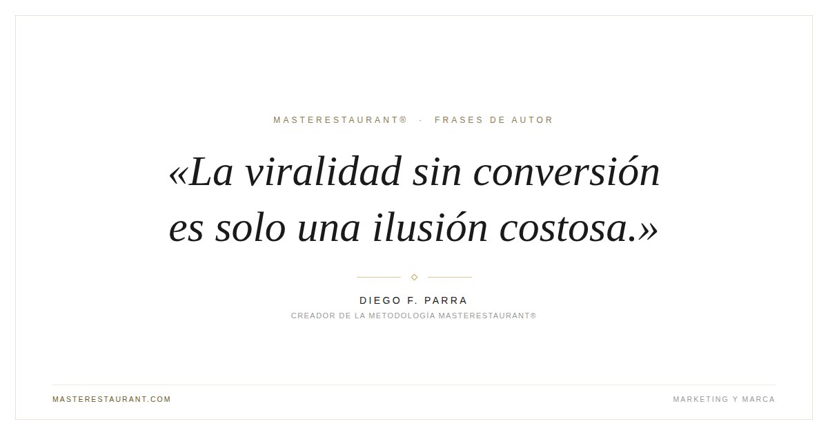 La viralidad sin conversión es solo una ilusión costosa. — Diego F. Parra