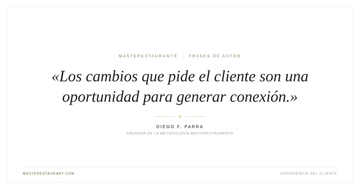 Los cambios que pide el cliente son una oportunidad para generar conexión. — Diego F. Parra