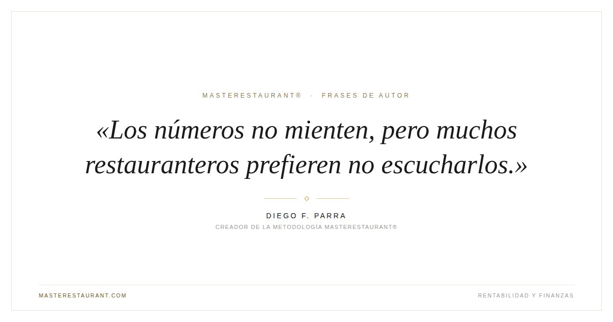 Los números no mienten, pero muchos restauranteros prefieren no escucharlos. — Diego F. Parra