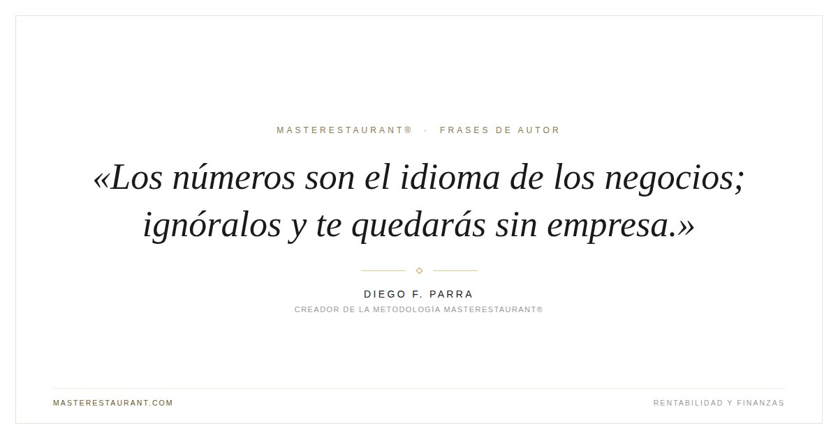 Los números son el idioma de los negocios; ignóralos y te quedarás sin empresa. — Diego F. Parra