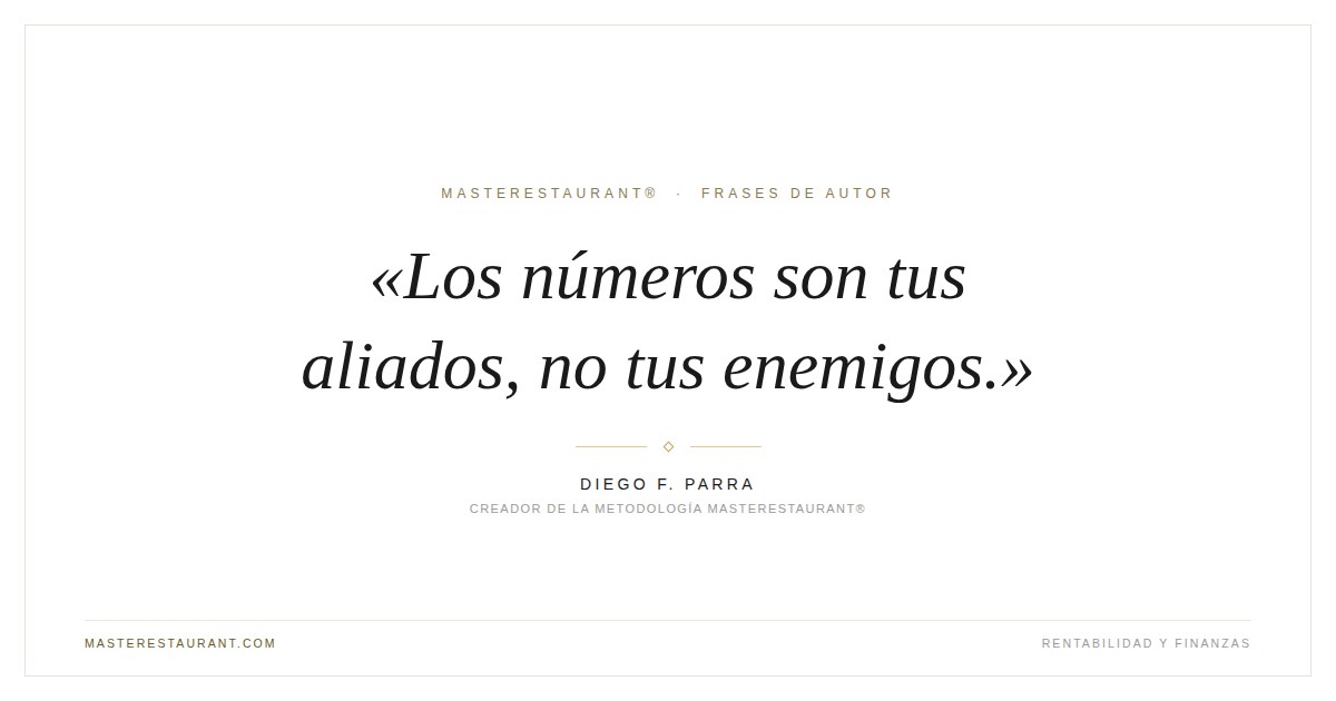Los números son tus aliados, no tus enemigos. — Diego F. Parra
