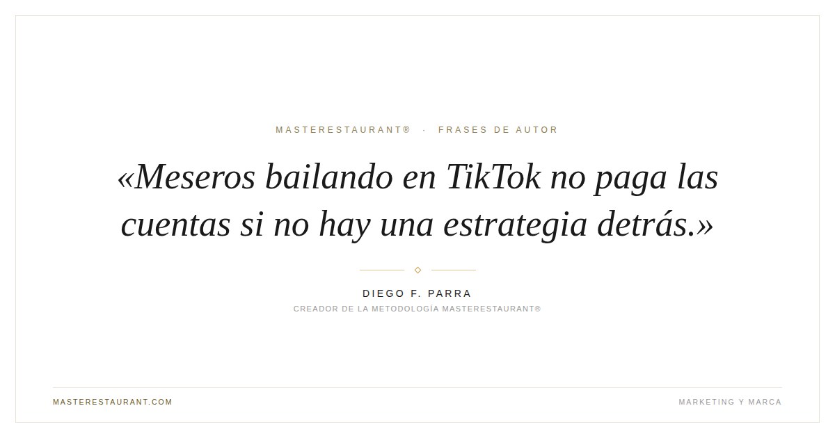 Meseros bailando en TikTok no paga las cuentas si no hay una estrategia detrás. — Diego F. Parra