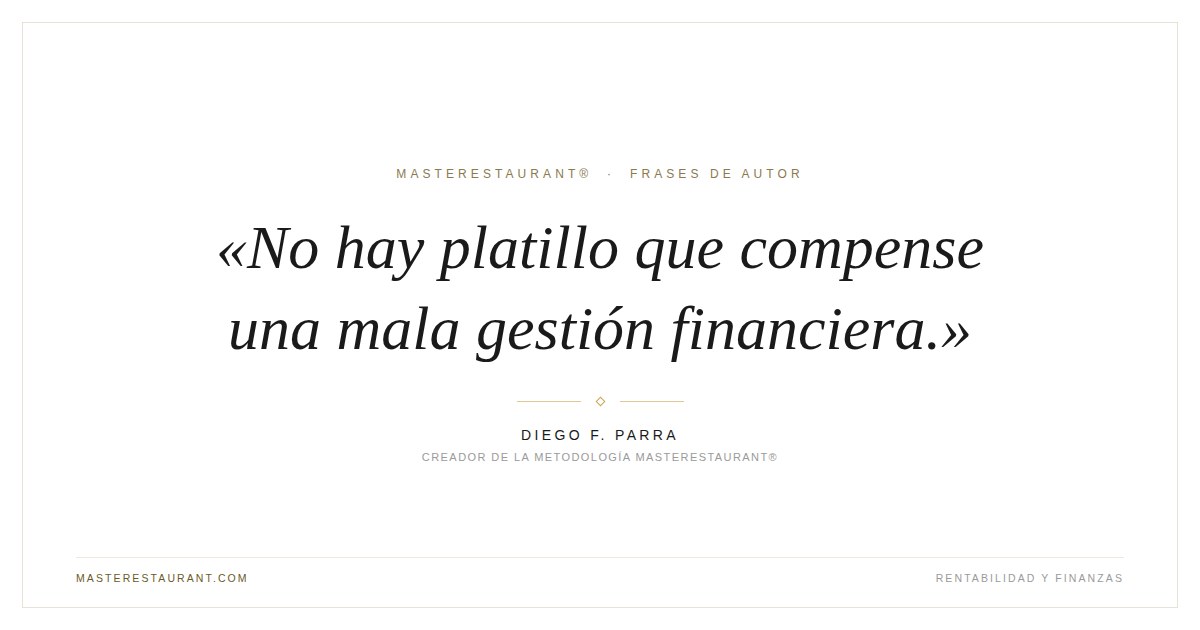 No hay platillo que compense una mala gestión financiera. — Diego F. Parra