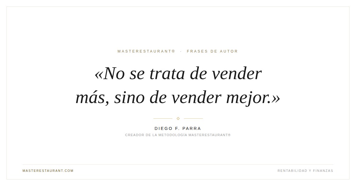 No se trata de vender más, sino de vender mejor. — Diego F. Parra