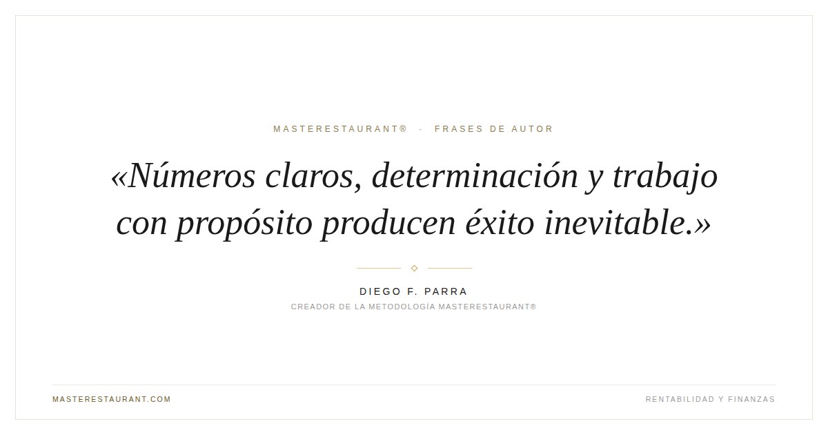 Números claros, determinación y trabajo con propósito producen éxito inevitable. — Diego F. Parra