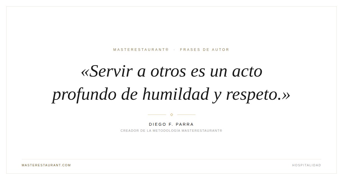 Servir a otros es un acto profundo de humildad y respeto. — Diego F. Parra