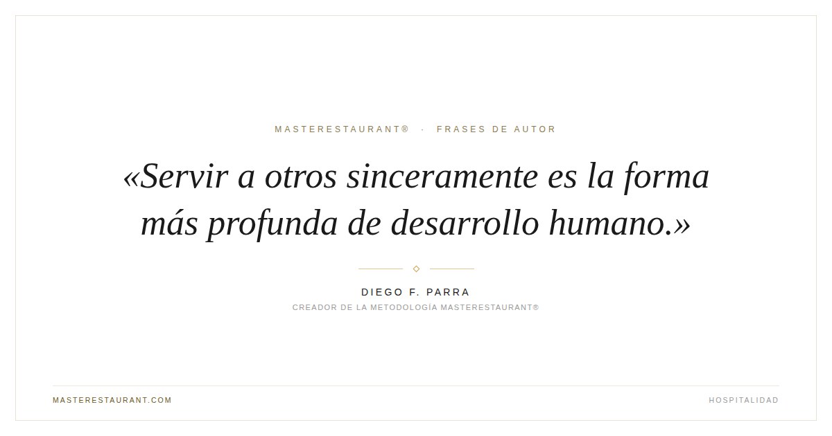 Servir a otros sinceramente es la forma más profunda de desarrollo humano. — Diego F. Parra