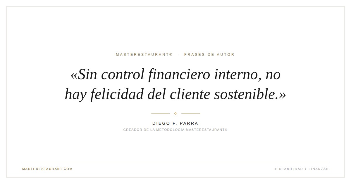 Sin control financiero interno, no hay felicidad del cliente sostenible. — Diego F. Parra