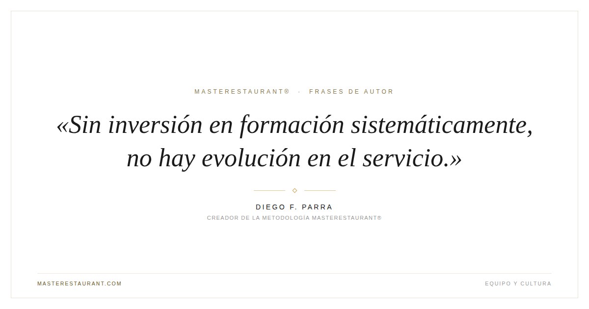 Sin inversión en formación sistemáticamente, no hay evolución en el servicio. — Diego F. Parra