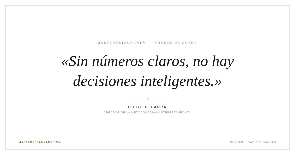Sin números claros, no hay decisiones inteligentes. — Diego F. Parra