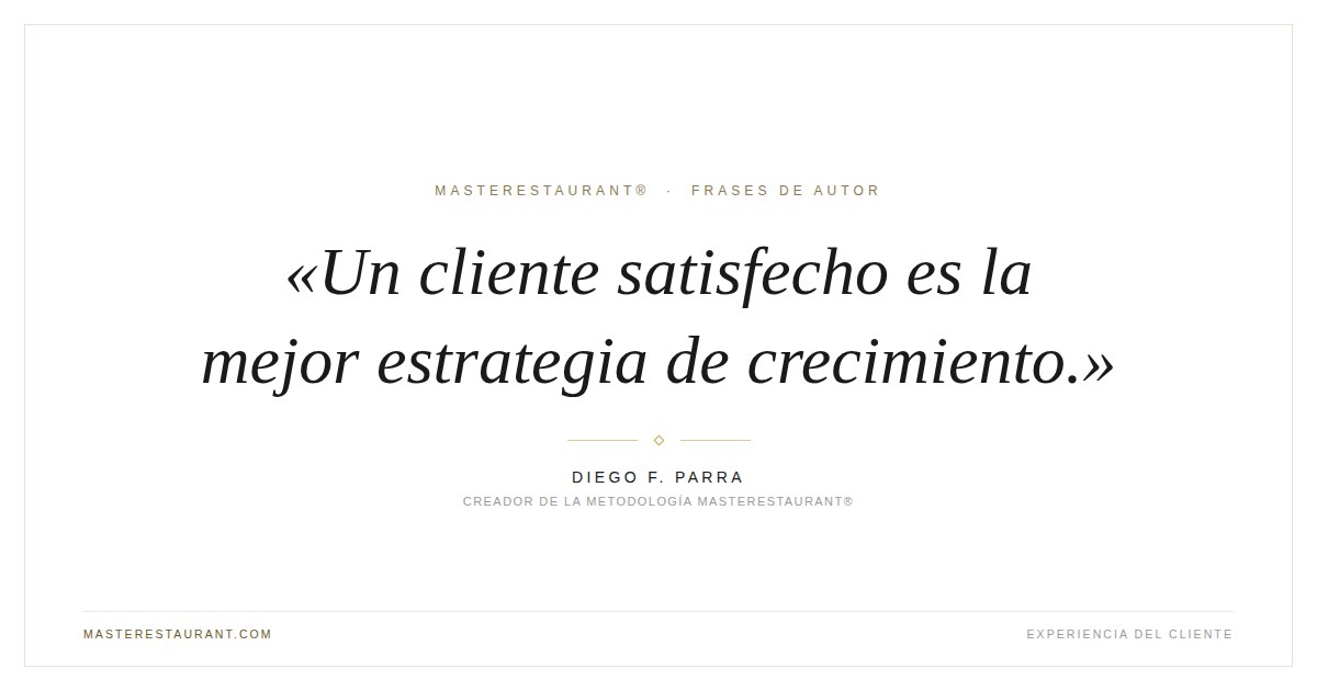 Un cliente satisfecho es la mejor estrategia de crecimiento. — Diego F. Parra