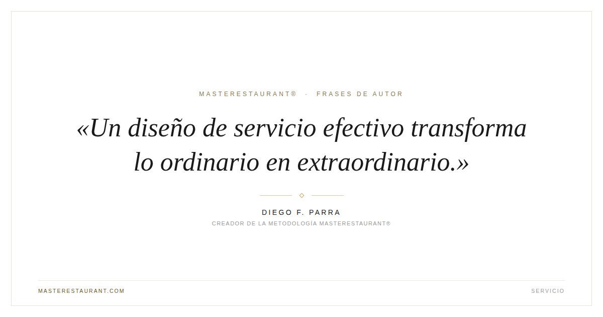 Un diseño de servicio efectivo transforma lo ordinario en extraordinario. — Diego F. Parra