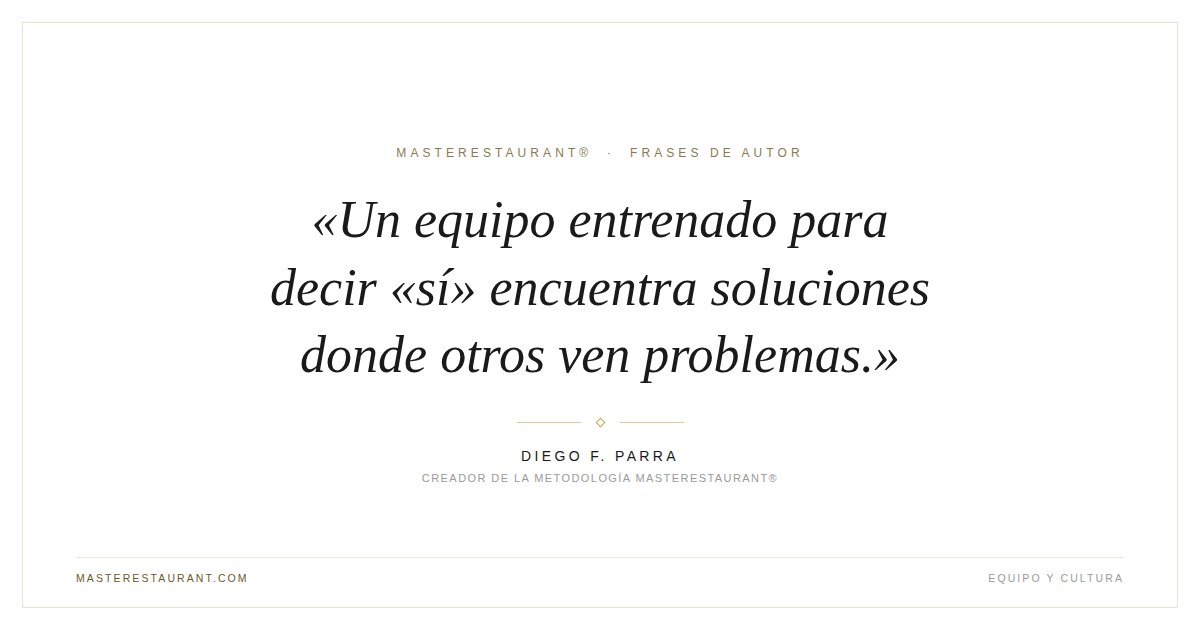Un equipo entrenado para decir «sí» encuentra soluciones donde otros ven problemas. — Diego F. Parra