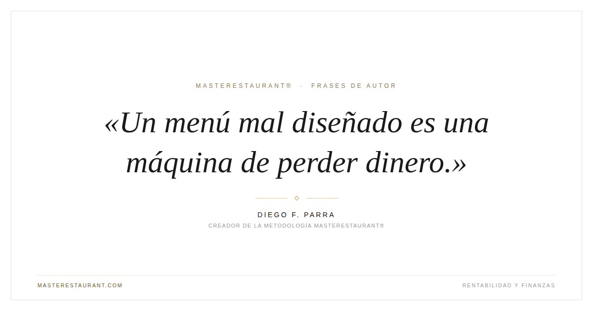 Un menú mal diseñado es una máquina de perder dinero. — Diego F. Parra
