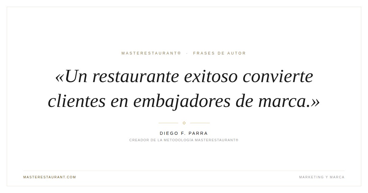 Un restaurante exitoso convierte clientes en embajadores de marca. — Diego F. Parra