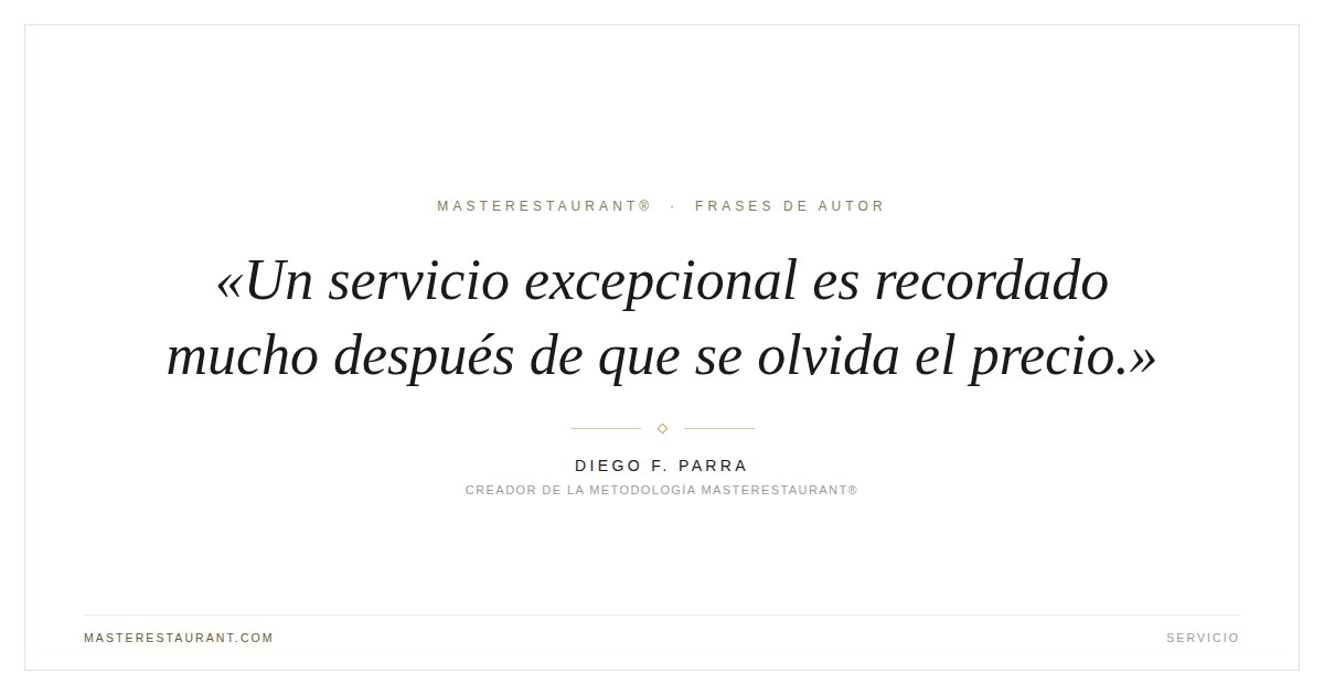 Un servicio excepcional es recordado mucho después de que se olvida el precio. — Diego F. Parra