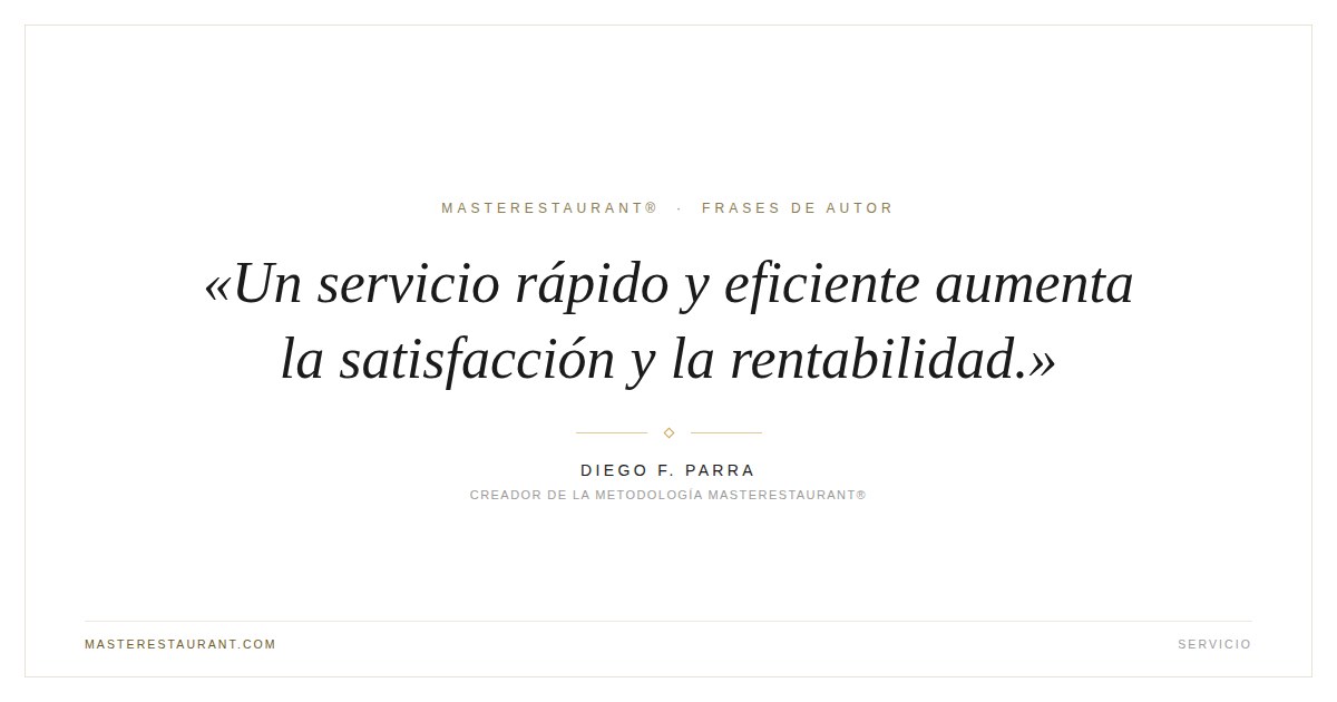 Un servicio rápido y eficiente aumenta la satisfacción y la rentabilidad. — Diego F. Parra
