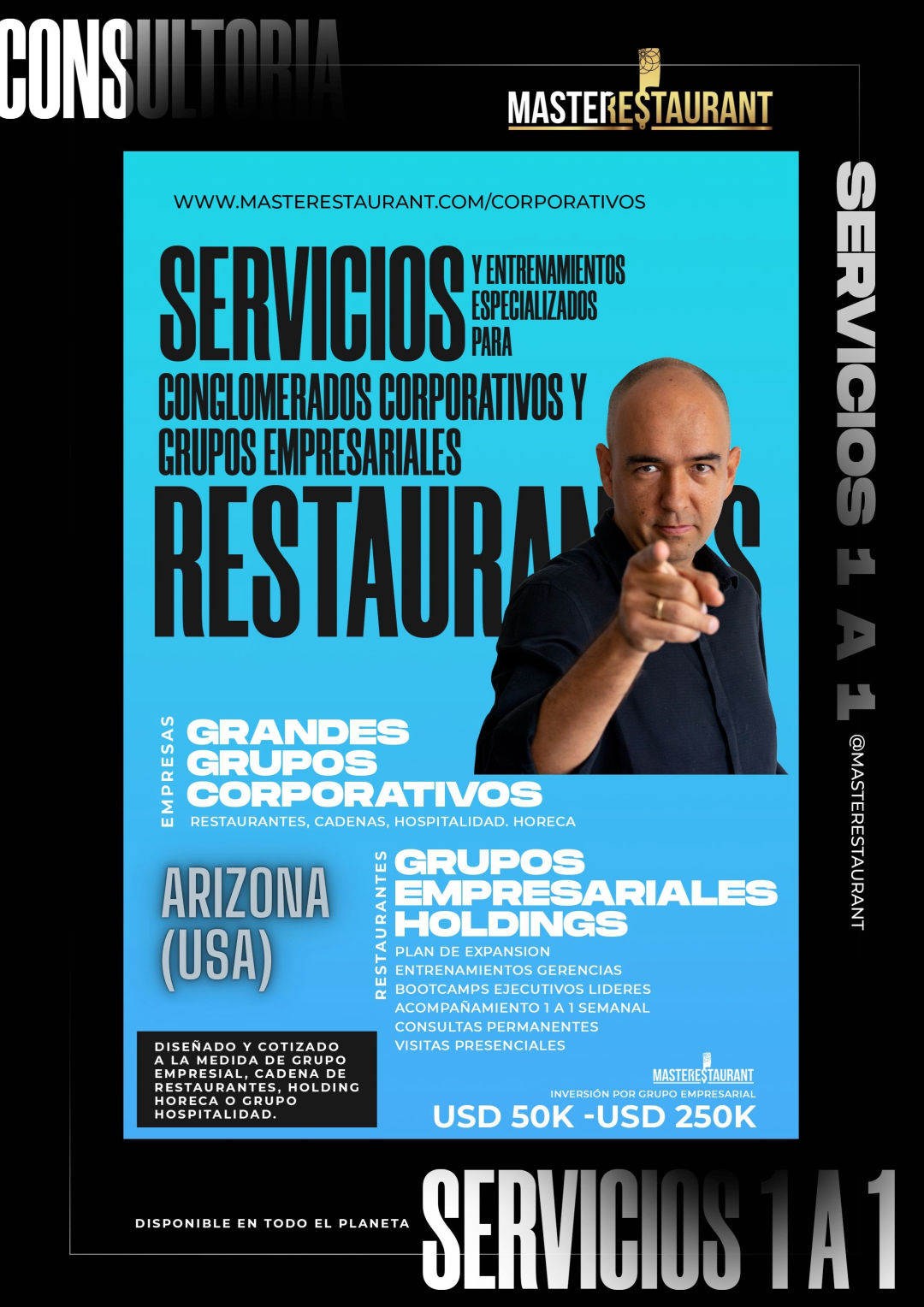 Servicios, entrenamiento, consultoría, bootcamps, eventos y acompañamientos privados para grupos empresariales, conglomeraros corporativos, cadenas, holdings de restaurantes y negocios gastronómicos Disponible en ARIZONA (USA)